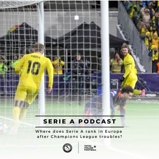 Ep.325: Where does Serie A rank in Europe after Champions League troubles?