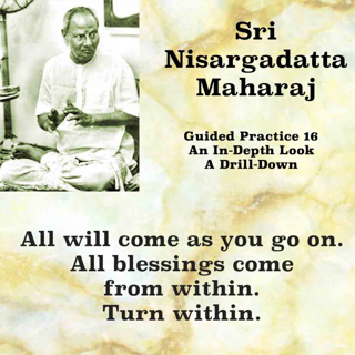 Nisargadatta Maharaj Knowledge & Practice (16) | All the Blessings Come From Within. Turn Within.