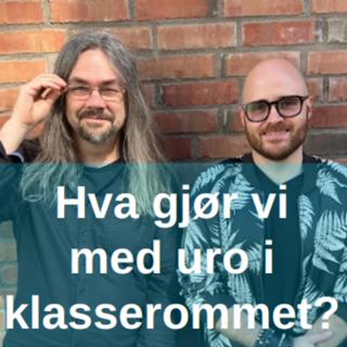Hva gjør vi med uro i klasserommet - med Magnar Ødegård