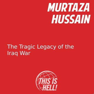 The Tragic Legacy of the Iraq War / Murtaza Hussain