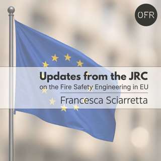 248 - JRC update on Fire Safety Engineering in Europe with Francesca Sciarretta