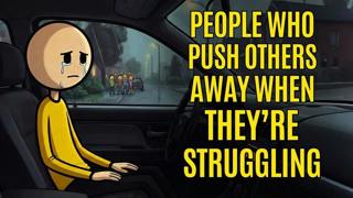 Psychology of People Who Push Others Away When They’re Struggling 
