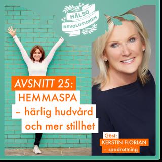 AVSNITT 25: HEMMASPA – vägen till härlig hudvård och mer stillhet?