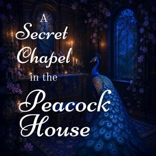 A Secret Chapel in the Peacock House (Peacock House #4)
