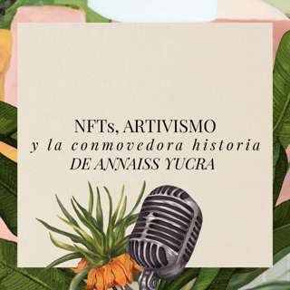 NFTs, ARTivismo y la conmovedora historia de Annaiss Yucra