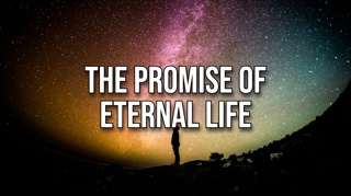 The Promise of Eternal Life