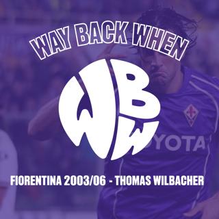 Way Back When - Fiorentina 2003/06 med Thomas Wilbacher