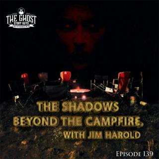 Shadows Beyond the Campfire, with Jim Harold