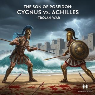 Cycnus, Son of Poseidon: The Invincible Warrior Who Challenged Achilles at Troy