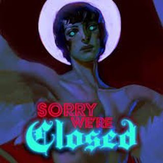 Episode 34: Sorry We're Closed