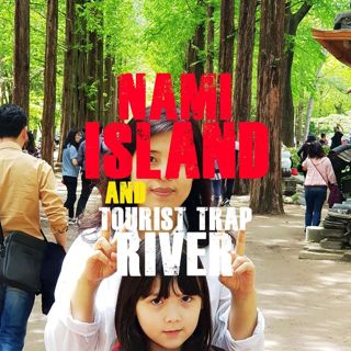 Nami Island and Tourist Trap River