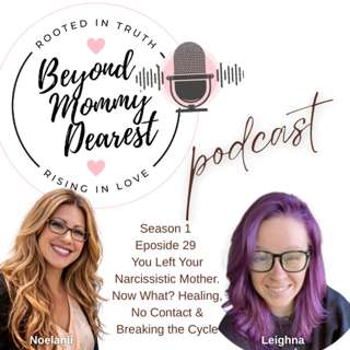 You Left Your Narcissistic Mother. Now What? Healing, No Contact & Breaking the Cycle