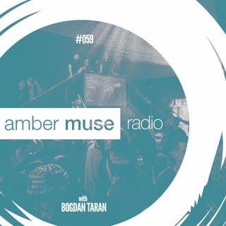 Amber Muse Radio Show #059 with Bogdan Taran // 08 Nov 2017