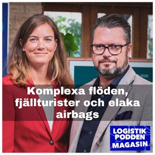 Logistikpodden Magasin #27 - Komplexa flöden, fjällturister och elaka airbags