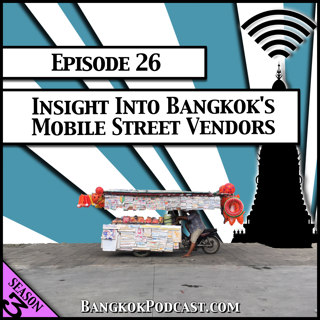 Insight into Bangkok's Mobile Street Vendors [Season 3, Episode 26]