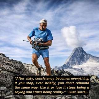 Why Stopping Is More Dangerous Than Slowing Down | Buzz Burrell at 70+
