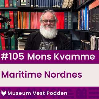#105 Mons Kvamme: Maritime Nordnes