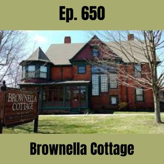 Ep. 650 - Brownella Cottage