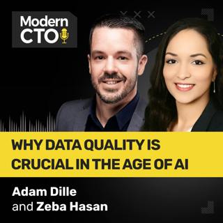 Why Data Quality is Crucial in the Age of AI with Adam Dille and Zeba Hasan