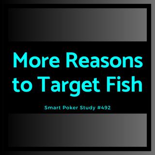 More Reasons to Target Fish #492