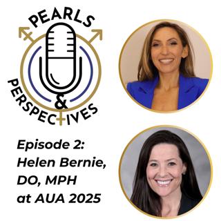 Pearls & Perspectives: Helen Bernie, DO, MPH, at AUA 2025