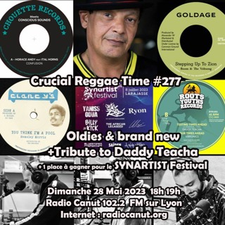 Crucial Reggae Time #277 28052023 Synartist Festival + Tribute Daddy Teacha