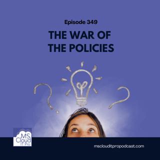 Episode 349 – The War of the Policies