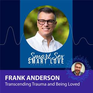 Frank Anderson on Transcending Trauma and Being Loved