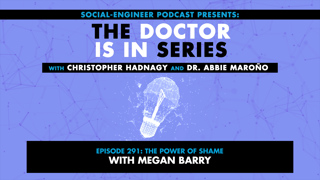 Ep. 291 - The Doctor Is In Series - The Power of Shame with Megan Barry