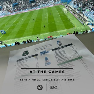 Ep.322: At the Games - Sassuolo 2-1 Atalanta