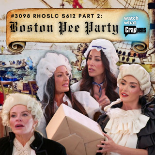 #3098 RHOSLC S612 Part Two: Boston Pee Party