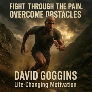 FIGHT THROUGH THE PAIN. OVERCOME OBSTACLES - David Goggins’ Life-Changing Motivation