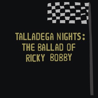Talladega Nights: The Ballad of Ricky Bobby (2006)