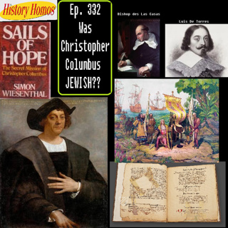 Ep. 332 - Was Christopher Columbus JEWISH??