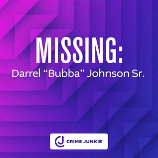 MISSING: Darrel “Bubba” Johnson Sr.