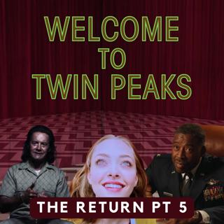 Twin Peaks: The Return, Part 5