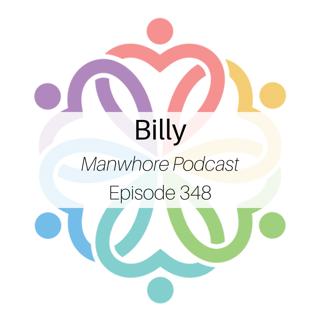 Ep 348 - Billy (Manwhore Podcast)
