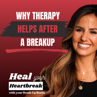 #97 Why Therapy Helps After a Breakup