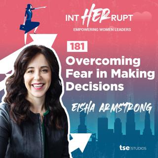 INT 181 - Overcoming Fear in Making Decisions