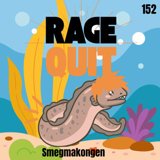 RageQuit E152 - Smegmakongen