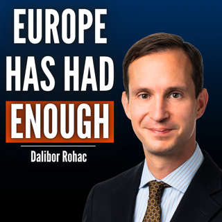 #108 Dalibor Rohac: Europe Doesn’t Trust America Anymore - And It’s Bigger Than Trump