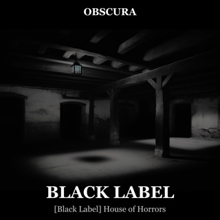 BLACK LABEL: House Filled with Secrets