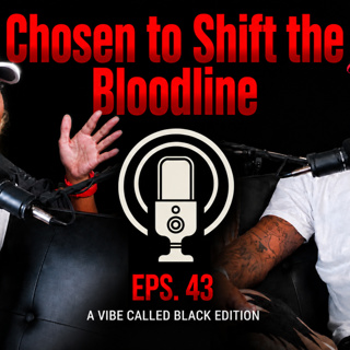 Chosen to Shift the Bloodline - Episode 43 | The Middle Child Podcast