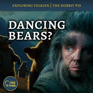 131. The Weirdest Chapter in Middle-earth (with dancing bears!?) : The Hobbit #19