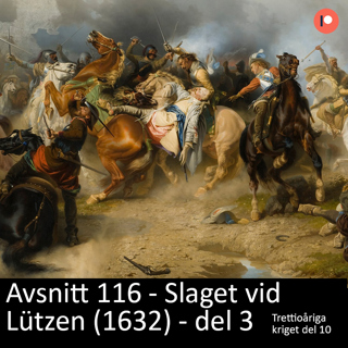 116. Slaget vid Lützen (1632) - del 3 (patreon-exklusivt)