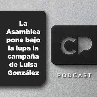 20/ENE : La Asamblea pone bajo la lupa la campaña de Luisa González