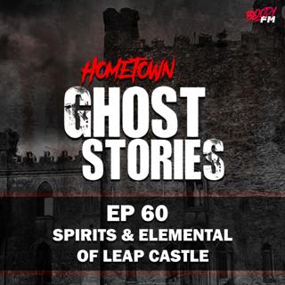 EP 60 - The Spirits & Elemental of Leap Castle | County Offaly, Ireland