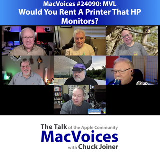 MacVoices #24090: MVL - Would You Rent A Printer That HP Monitors?