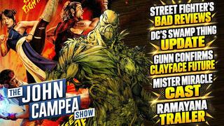 DC's Swamp Thing Still Proceeding, Street Fighter Negative Reviews - The John Campea Show