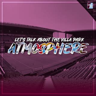 Claret & Blue Podcast #133 | LET'S TALK ABOUT THE VILLA PARK ATMOSPHERE